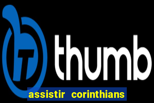 assistir corinthians x s o paulo futemax